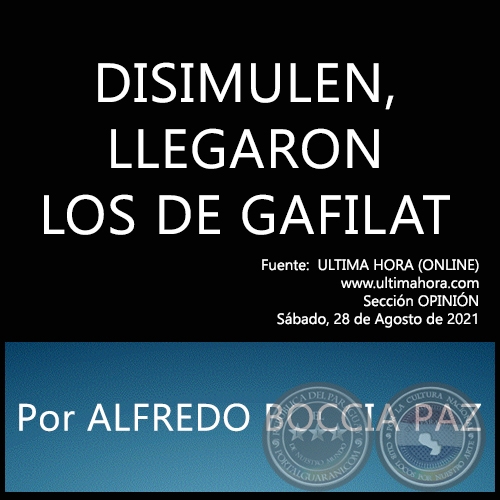 DISIMULEN, LLEGARON LOS DE GAFILAT - Por ALFREDO BOCCIA PAZ - Sábado, 28 de Agosto de 2021